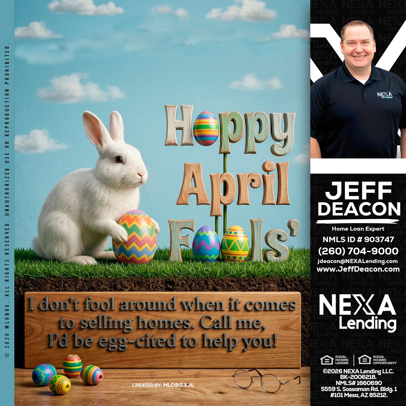 happy april fools - Jeff Deacon -Senior Loan Officer